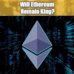 Will Ethereum Remain King? | June 2 2022